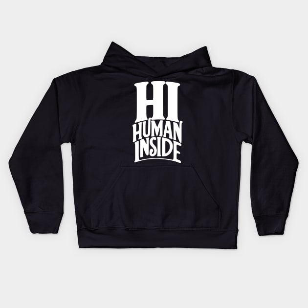 Human Inside Kids Hoodie by YetAnotherTee